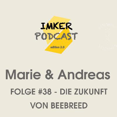 IMKERPODCAST Folge #38 Marie & Dr. Andreas Hoppe - die Zukunft von BeeBreed