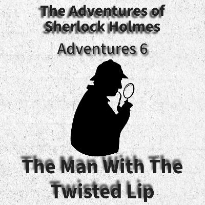 The Man with the Twisted Lip The Man with the Twisted Lip