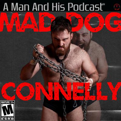 A Man and his Podcast: Mad Dog Connelly. A Man and his Podcast: Mad Dog Connelly.