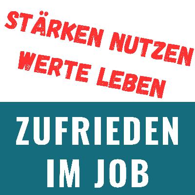 Stärken nutzen, Werte leben - Zufriedenheit im Job