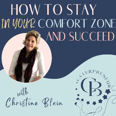How to stay in Your Comfort Zone and Succeed