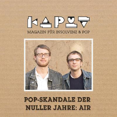 Pop-Skandale der Nuller Jahre: AIR