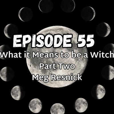 What It Means to be a Witch - Part II
