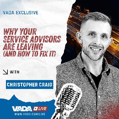 VADA Live S2:E3 – Managing vs. Leading: Why Your Service Advisors Are Leaving (And How to Fix It) with Christopher Craig VADA Live S2:E3 – Managing vs. Leading: Why Your Service Advisors Are Leaving (And How to Fix It) with Christopher Craig