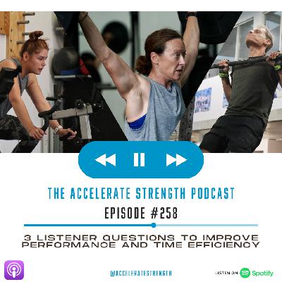Episode #258 - 3 Listener Questions To Improve Performance and Time Efficiency