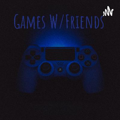 #001: Kaiju Universe, Games W/Friends