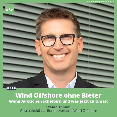Wind Offshore ohne Bieter - Wenn Auktionen scheitern und was jetzt zu tun ist (Stefan Thimm, Geschäftsführer BWO) #144 Wind Offshore ohne Bieter - Wenn Auktionen scheitern und was jetzt zu tun ist (Stefan Thimm, Geschäftsführer BWO) #144