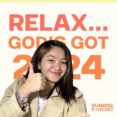 Relax, God’s got your 2024 Relax, God’s got your 2024