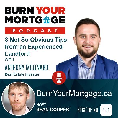The Burn Your Mortgage Podcast: 3 Not So Obvious Tips from an Experienced Landlord with Anthony Molinaro The Burn Your Mortgage Podcast: 3 Not So Obvious Tips from an Experienced Landlord with Anthony Molinaro