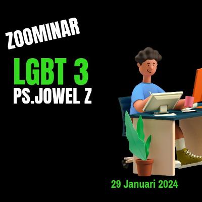 Zoominar - LGBT (Sesi 3 ) - Ps Jowel Elia - 29 Januari 2024