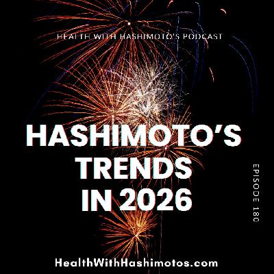 180 // Trends for Hashimoto's in 2026: Quick Fixes OUT, Sustainable Foundations IN