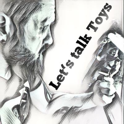 Let‘s talk Toys (Trailer)