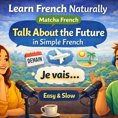 Learn French Naturally – Talk About the Future in Simple French