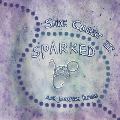 SIDE QUEST II: SPARKED SIDE QUEST II: SPARKED