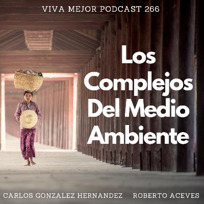 Los Complejos Del Medio Ambiente | Viva Mejor Podcast S6 E266