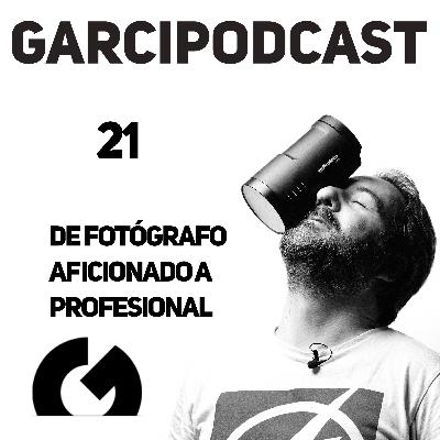 21 - Cómo pasar de fotógrafo APASIONADO a fotógrafo PROFESIONAL 21 - Cómo pasar de fotógrafo APASIONADO a fotógrafo PROFESIONAL