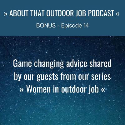 BONUS: Game changing advice shared by our guests from the series women in outdoor jobs