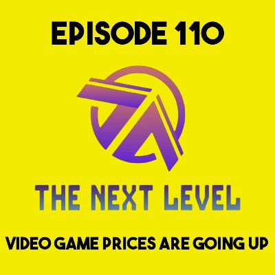 The Next Level Episode 110: Video Game Prices are Going Up The Next Level Episode 110: Video Game Prices are Going Up