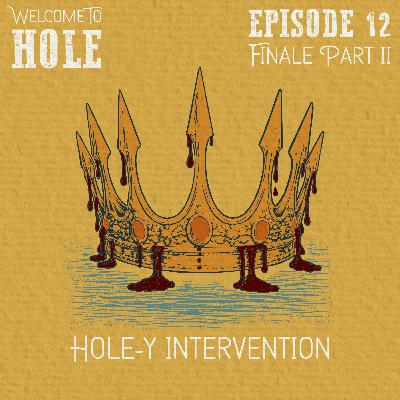 S1, E12 - Finale Part Two: Hole-y Intervention