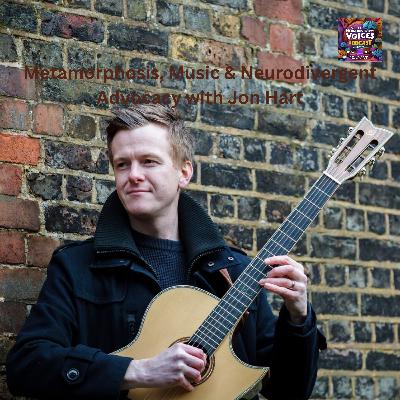Metamorphosis, Music & Neurodivergent Advocacy with Jon Hart