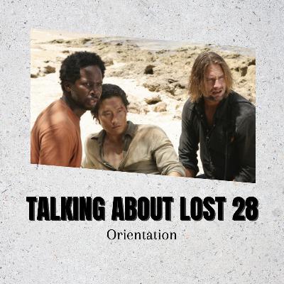 Talking About Lost 28 - Orientation