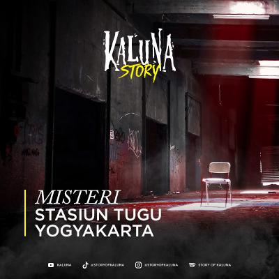 MISTERI STASIUN TUGU YOGYAKARTA - KALUNA STORY