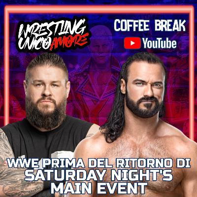 WWE PRIMA DEL RITORNO DEL SATURDAY NIGHT'S MAIN EVENT |COFFEE BREAK S4 EP 12|