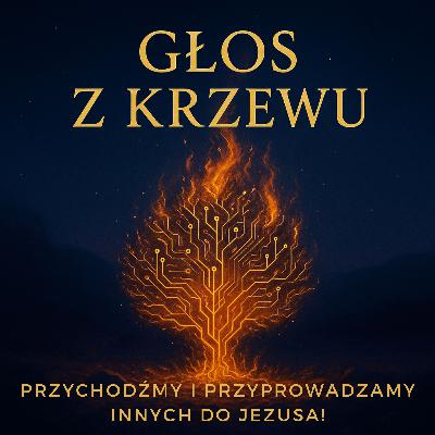 Głos z krzewu - Przychodźmy i przyprowadzamy innych do Jezusa! Głos z krzewu - Przychodźmy i przyprowadzamy innych do Jezusa!