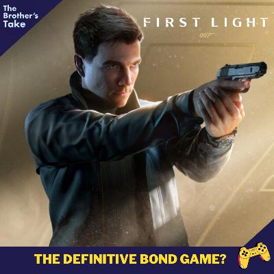 Ep. 280 : '007 : First Light' (Is it the Definitive Bond Game?)