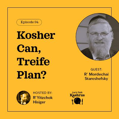 Kosher Can, Treife Plan?