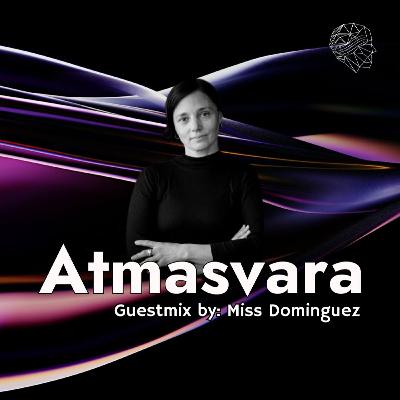 Atmasvara Guestmix by: Miss Dominguez Atmasvara Guestmix by: Miss Dominguez