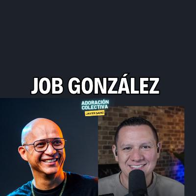 Ep. 16 Job González / Inicios, Composición / Javier Sainz / Adoración Colectiva