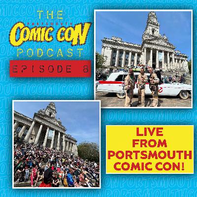 The Portsmouth Comic Con Podcast with The Geek of Steel - Episode 8