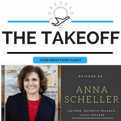 The Takeoff #2 -Anna Scheller, Author, Keynote Speaker, Sales Trainer The Takeoff #2 -Anna Scheller, Author, Keynote Speaker, Sales Trainer
