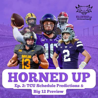 Ep. 2 - TCU Schedule Predictions and Big 12 Preview