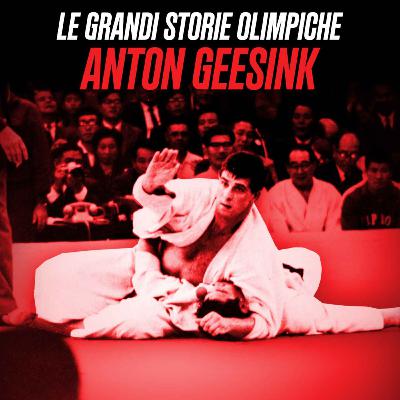 Anton Geesink, il gigante del judo che fece piangere una nazione