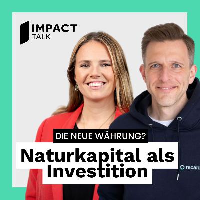 Naturkapital als Investition: die neue Währung?, mit Daniel Vetterkind (recarb) #48