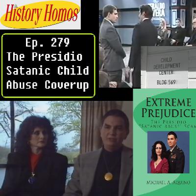 Ep. 279 - The Presidio Satanic Child Abuse Coverup