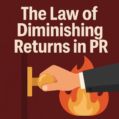 The Law of Diminishing Returns in PR