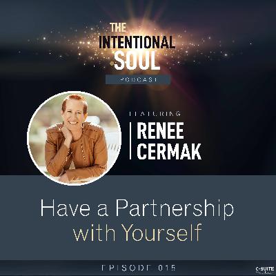 Ep 015: Have a Partnership with Yourself Ep 015: Have a Partnership with Yourself