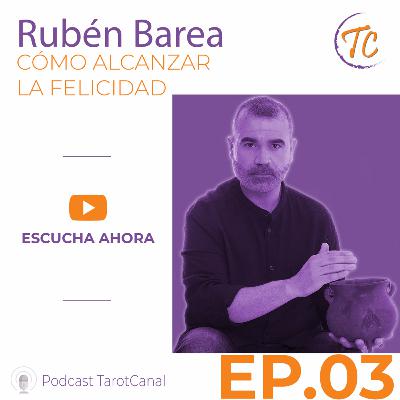 Como alcanzar la felicidad - Rubén Barea | TarotCanal