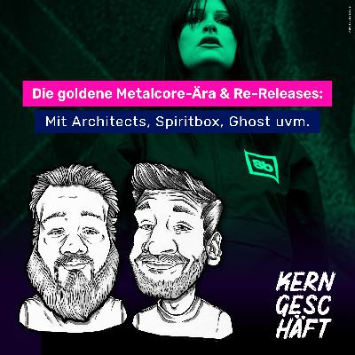 Folge 99: Die goldene Metalcore-Ära und Re-Releases: Mit Architects, Spiritbox, Ghost uvm.
