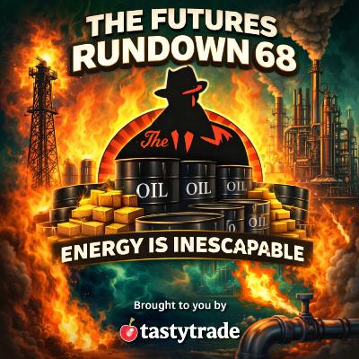 The Futures Rundown 68: Energy is Inescapable