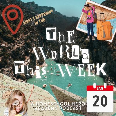 The World This Week: January 20th | Inspiring conversations and learning opportunities for children and homeschooling families