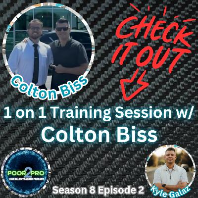 1 on 1 Training Session w/ Colton Biss #2 s8e2 - Poor2Pro Car Sales Training