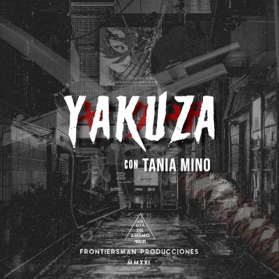 Yakuza; El poder oscuro de Japón - Con Tania Mino