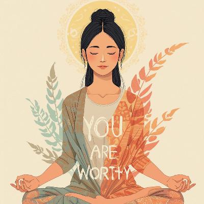 Meditation: You Are Worthy / مدیتیشن تو کافی هستی