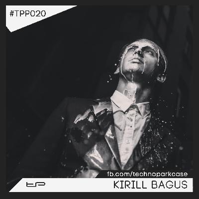 Technopark Podcast – 020 [Kirill Bagus]