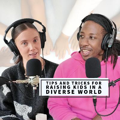 Tips and Tricks for Raising Kids in a Diverse World