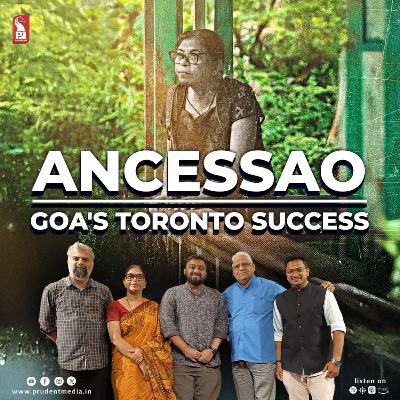 Ancessao: Goa's Toronto Success | Prudent | 281025 Ancessao: Goa's Toronto Success | Prudent | 281025